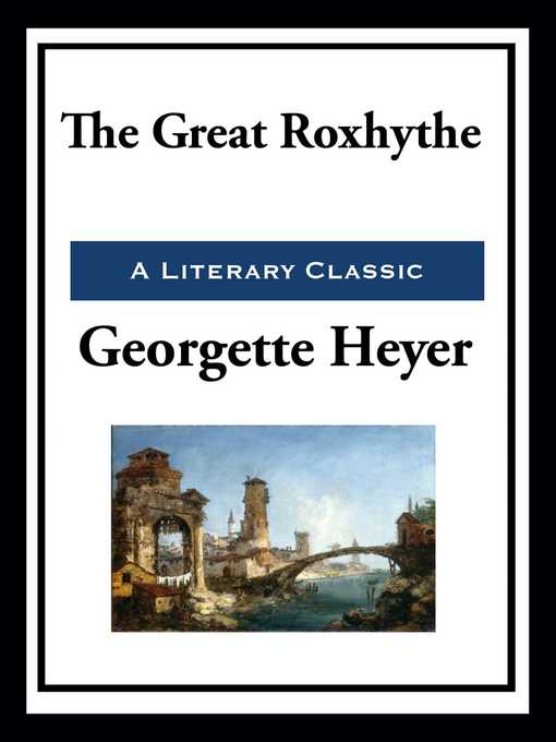 Title details for The Great Roxhythe by Georgette Heyer - Available